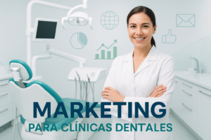 Marketing para Clínicas Dentales: Estrategias para Atraer y Retener Pacientes